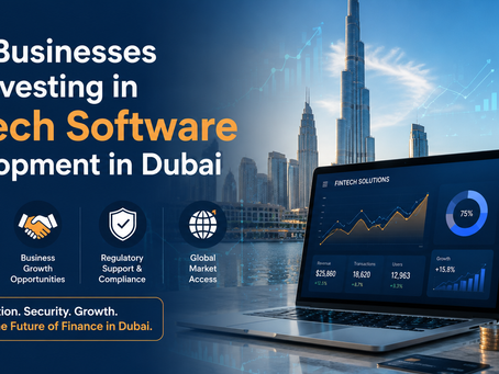 Why Businesses Are Investing in Fintech Software Development in Dubai