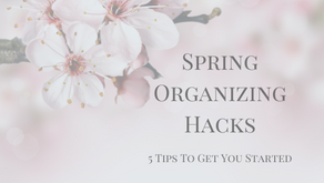 Spring Organizing - 5 Tips To Get You Started