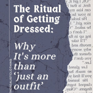 The Ritual of Getting Dressed: Why It's More Than ‘Just an Outfit’