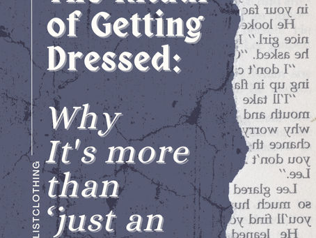 The Ritual of Getting Dressed: Why It's More Than ‘Just an Outfit’