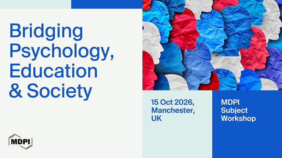 Banner with an image of red, white and blue paper faces, text reads: Bridging Psychology, Education & Society. Heading reads: 15 Oct 2026, Manchester, UK Second subheading reads: MDPI Subject Workshop