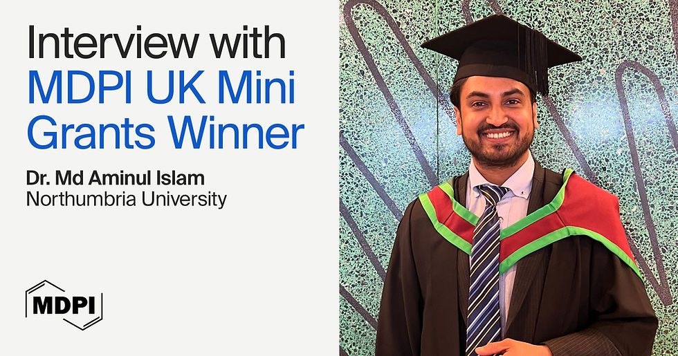 Dr. Md Aminul Islam facing the camera, the text reads: Interview with MDPI UK Mini Grants Winner, Dr. Md Aminul Islam, Northumbria University