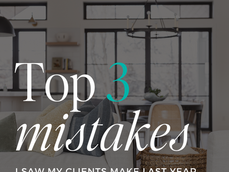 Top 3 Mistakes I Saw My Clients Make Last Year