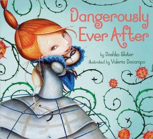Picture Book Review: Dangerously Ever After by Dashka Slater