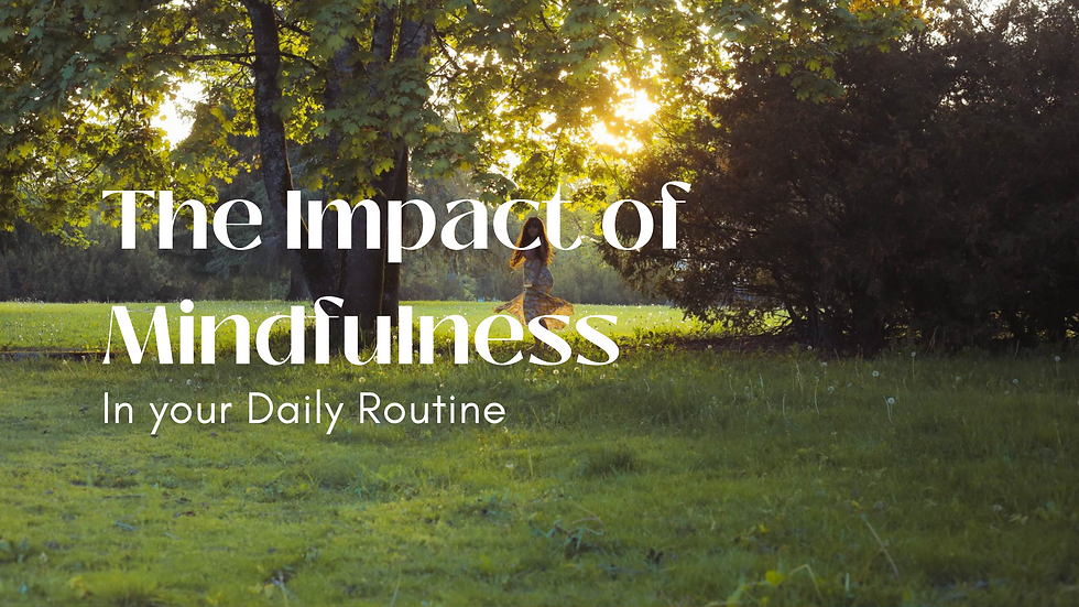 "The Impact of Adding Mindfulness into Your Daily Routine"