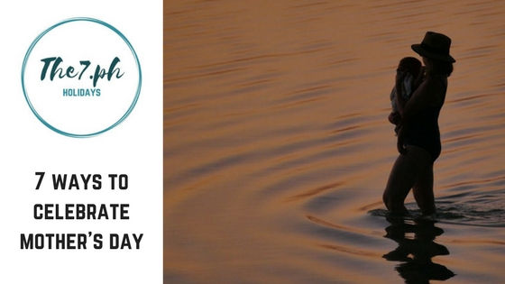7 Ways to Celebrate Mother's Day