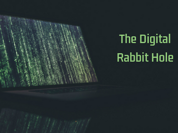 The Digital Rabbit Hole