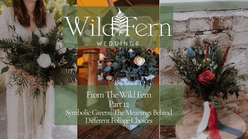 The meanings behind different foliage choices for your wedding