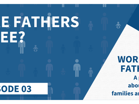 Working Fathers Mini-Series. Ep 3 - Are Fathers Free?