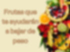 de izquierda a derecha: la frase "Frutas que te ayudarán a bajar de peso", una bandeja llena de frutas tropicales como fresas, piñas, naranjas, frambuesas, etc