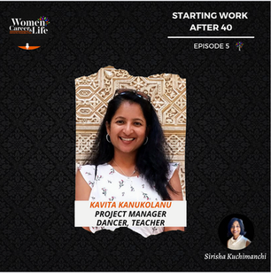Ep 5: Starting work after 40: Kavita Kanukolanu - Dancer, Teacher, Project Manager
