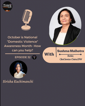 Ep 32: National Domestic Violence Awareness Month- How can you help?-Sushma Malhotra, Chetna DFW