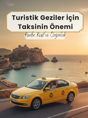 Turistik Gezilerde Taksinin Önemi