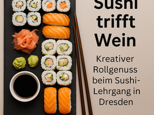 Sushi trifft Wein: Kreativer Rollgenuss beim Sushi-Lehrgang in Dresden