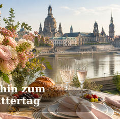 Muttertag 2026 in Dresden: Unsere schönsten Tipps für Brunch, Schifffahrt & Genuss