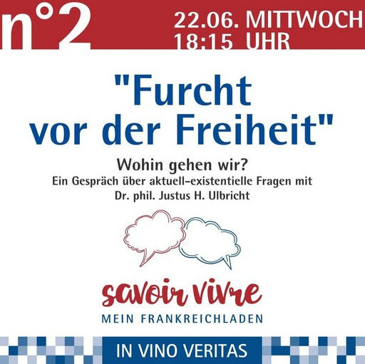 Mein Frankreichladen lädt ein. "Furcht vor der Freiheit"