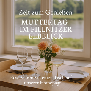 Zeit zum Genießen – Muttertag im Pillnitzer Elbblick