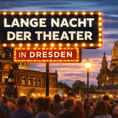 🎭 Lange Nacht der Theater 2026: Dresdner Bühnen öffnen am 18. April ihre Türen
