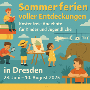 Sommerferien voller Entdeckungen: Dresdner Kulturorte öffnen kostenlos ihre Türen für Kinder und Jugendliche