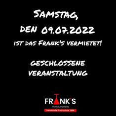 Frank's Bar - Am Samstag geschlossene Veranstaltung!