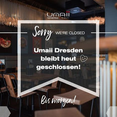 Umaii Ramenbar Dresden bleibt heute geschlossen!