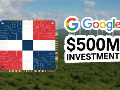 Google Announces $500M Investment in the D.R!