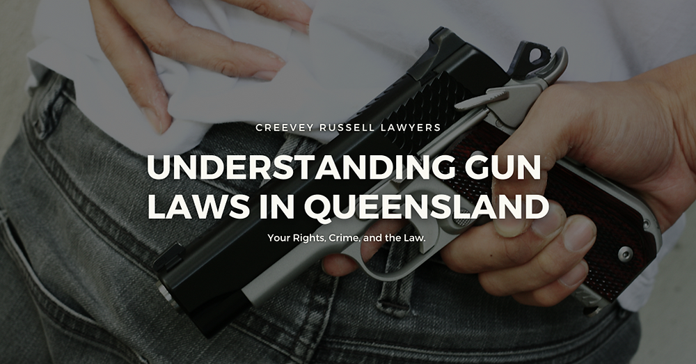 UNDERSTANDING GUN LAWS IN QUEENSLAND