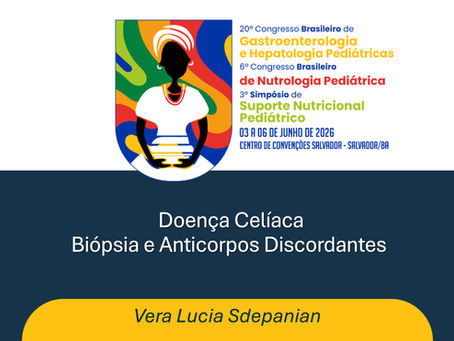 20º Congresso Brasileiro de Gastroenterologia Pediátrica - Biópsia e Anticorpos Discordantes