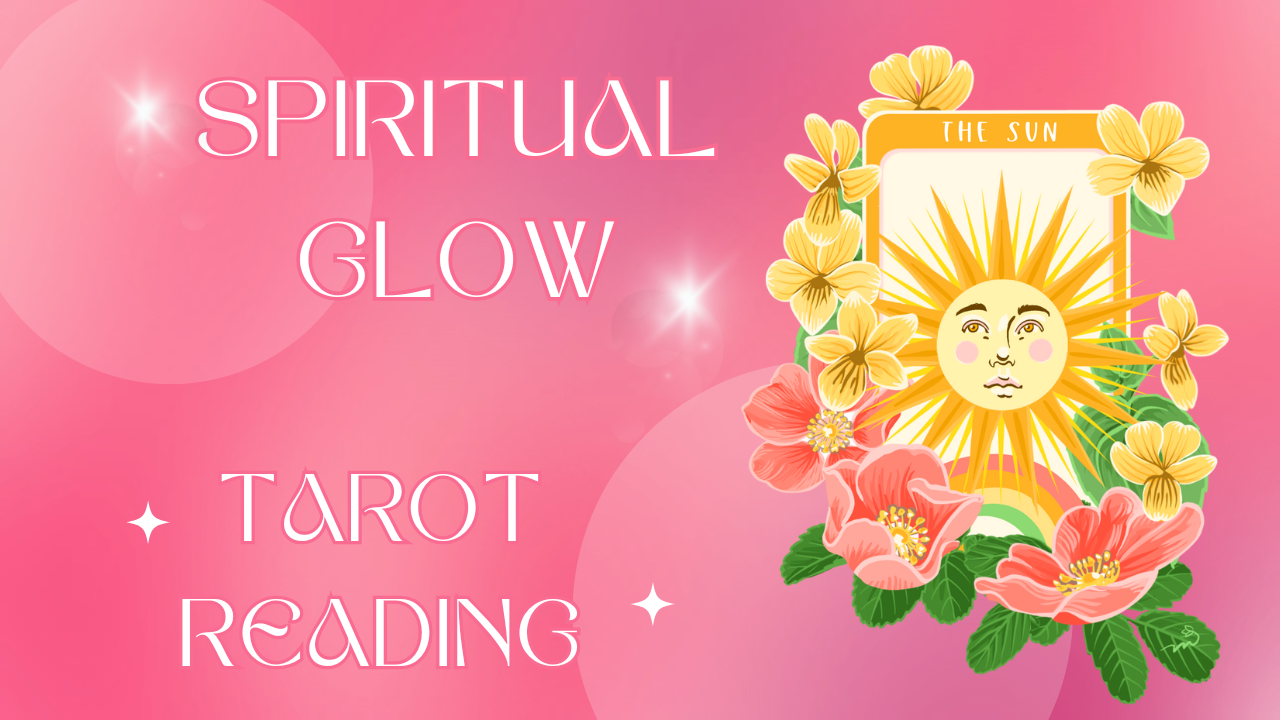 Spiritual Glow Tarot Reading