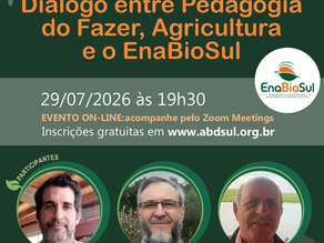 Diálogo entre Pedagogia do Fazer, Agricultura Biodinâmica e o EnaBioSul