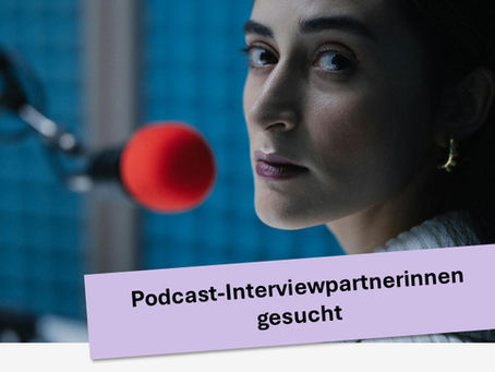 Aufruf Podcast-Interviewpartnerinnen gesucht