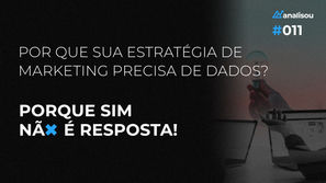 Por que sua estratégia de marketing precisa de dados?
