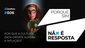 Por que a cultura data-driven supera a intuição?