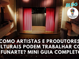 Como Artistas e Produtores Culturais Podem Trabalhar com a Funarte? Mini Guia Completo.