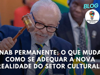 PNAB permanente: o que muda? Como se adequar a nova realidade do setor cultural?