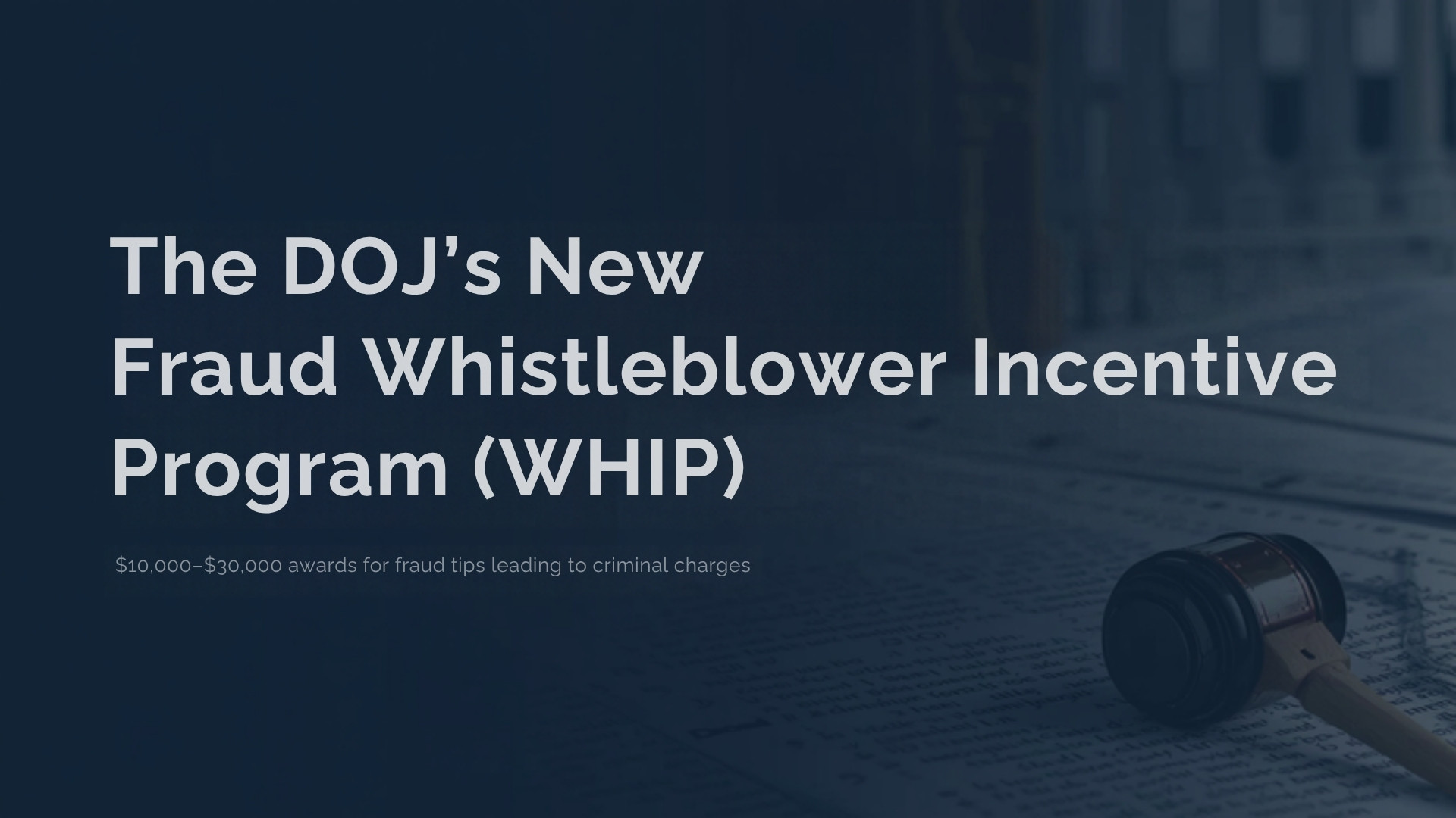 The DOJ's New Fraud Whistleblower Program (WHIP): Faster Rewards, Narrower Scope, and What Tipsters Should Know