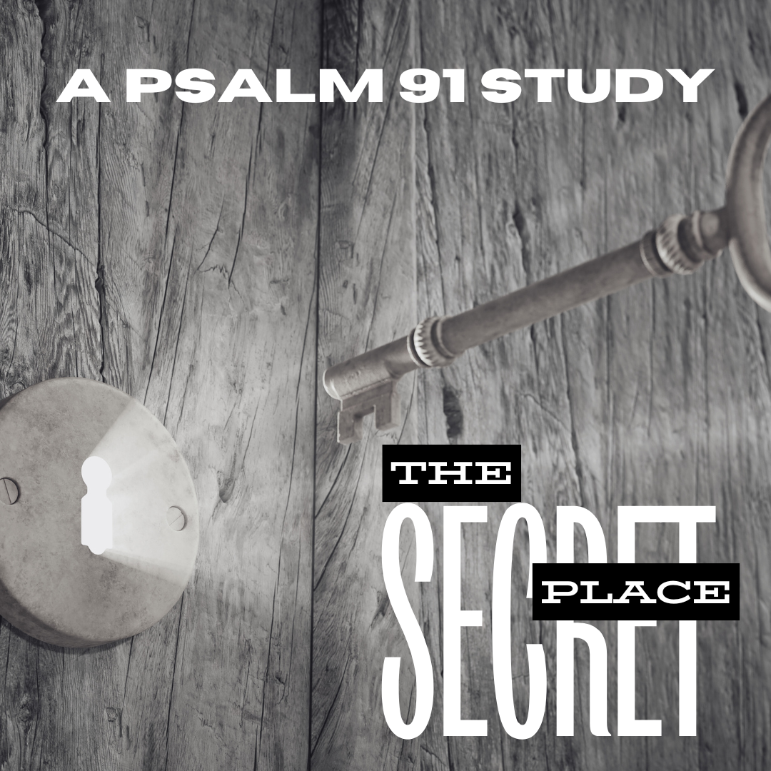 The Secret Place - Psalm 91 Study