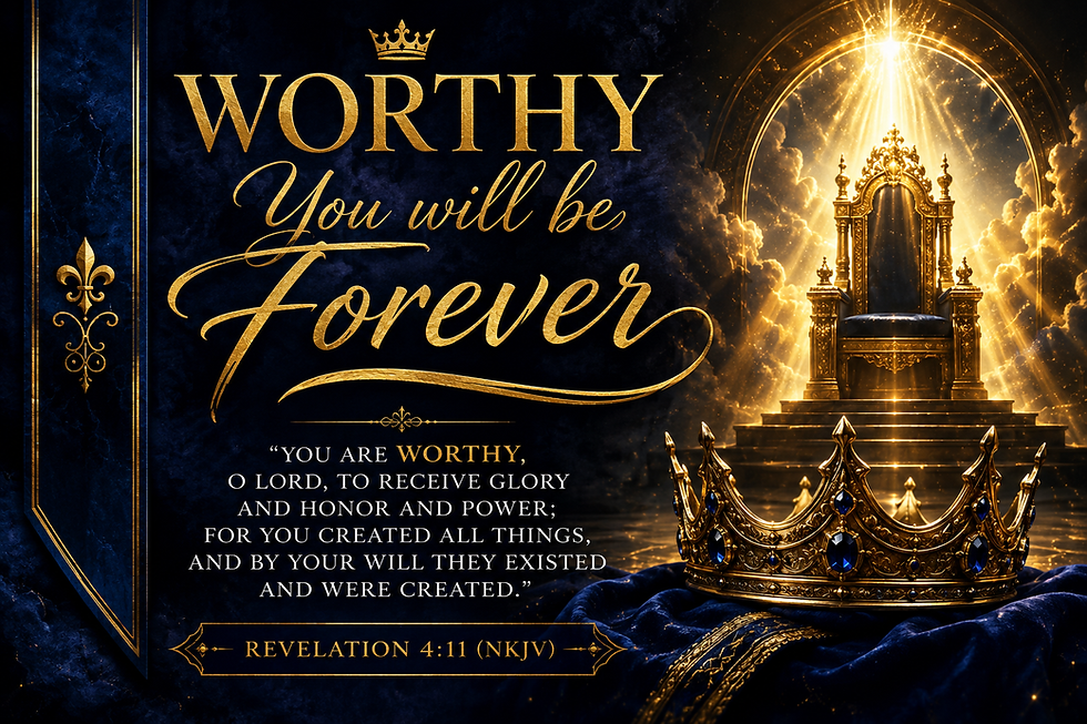 Worthy You Will Be Forever