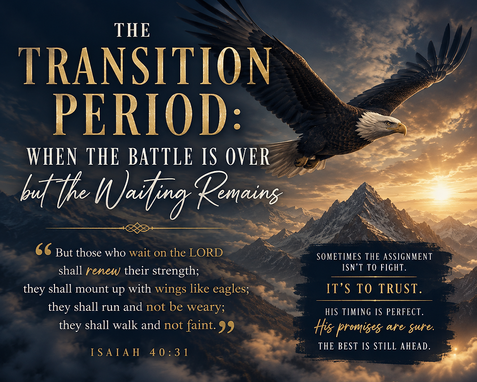 The Transition Period: When Nothing Can Move God's Timing
