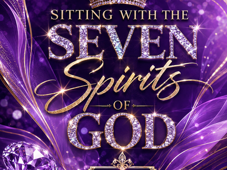 Sitting With the Seven Spirits of God: Part 1
