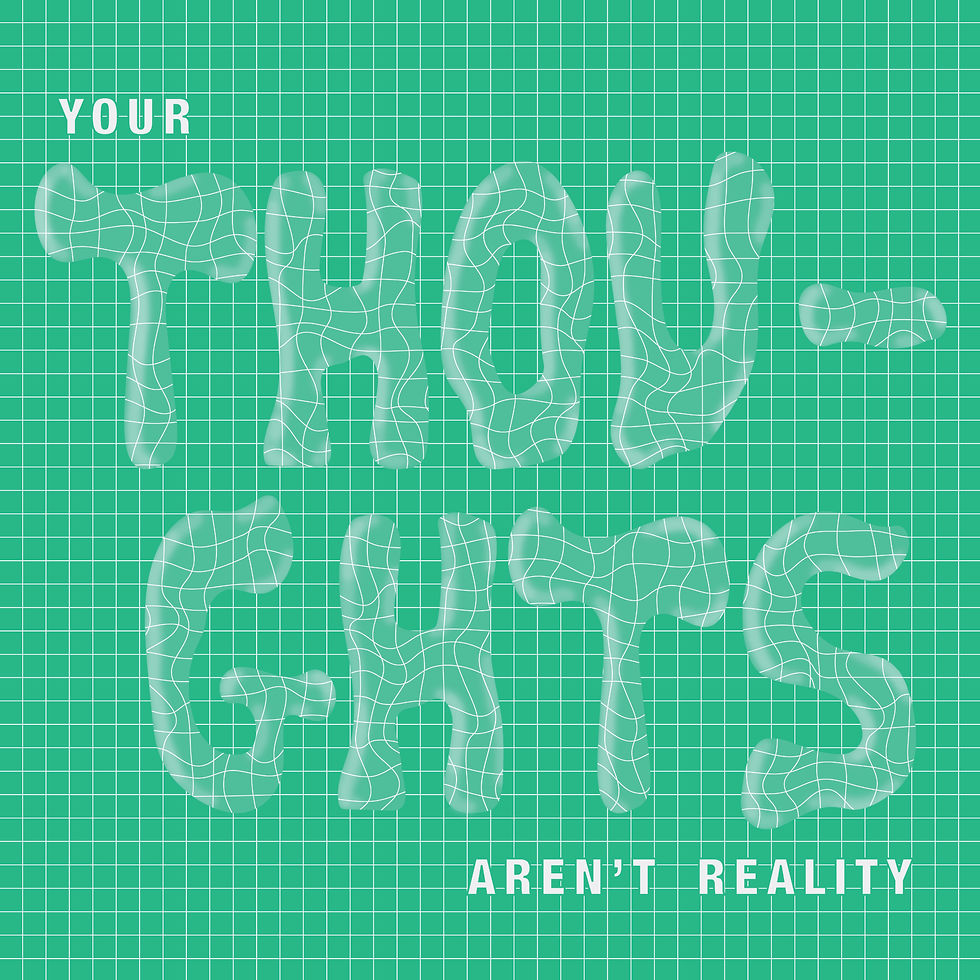 Your Thoughts Arent Reality
