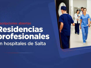 Se encuentran abiertas las inscripciones para el concurso de residencias profesionales en hospitales de Salta