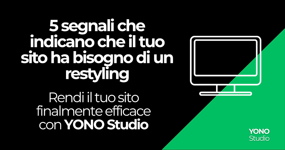 Grafica con titolo ‘5 segnali che indicano che il tuo sito ha bisogno di un restyling’ e icona di un monitor, in stile YONO Studio