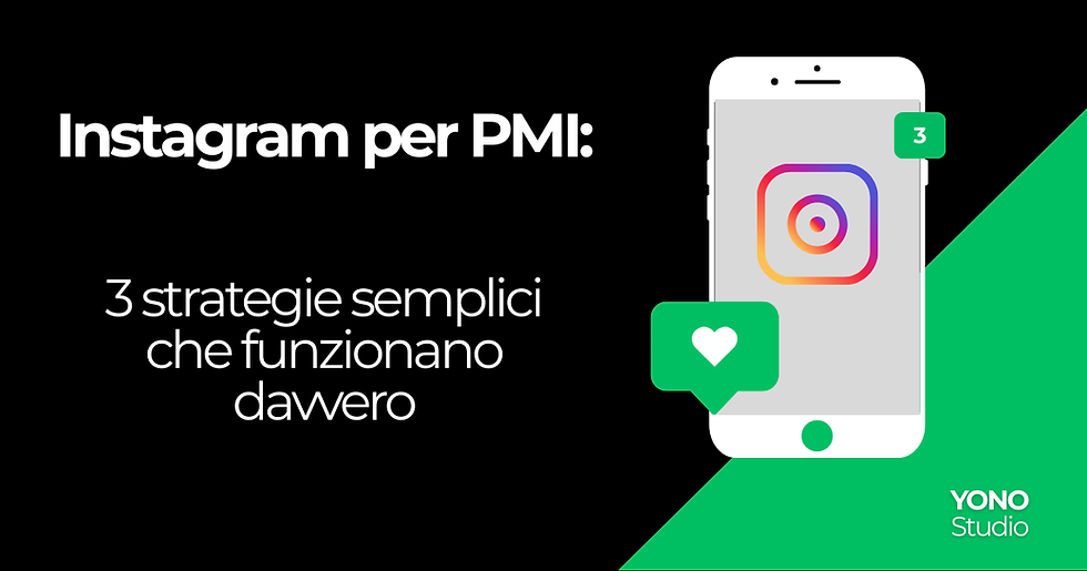 Copertina articolo blog YONO Studio – Instagram per PMI: 3 strategie semplici che funzionano davvero