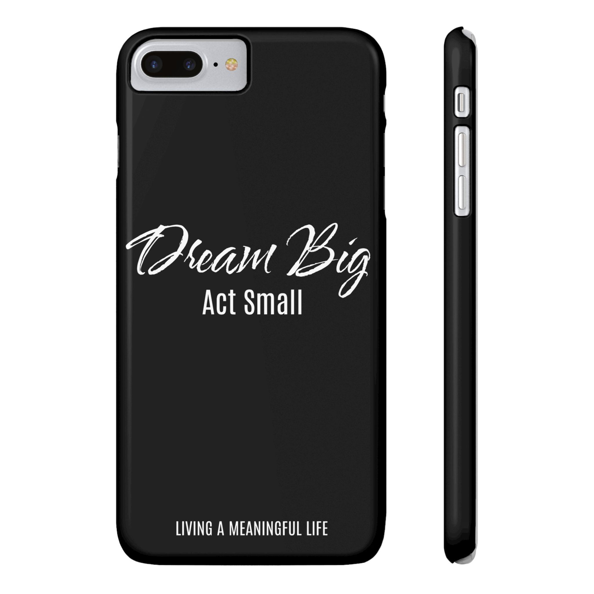 Inspirational Slim Phone Cases, Dream Big- Act Small, Inspirational  Gift 