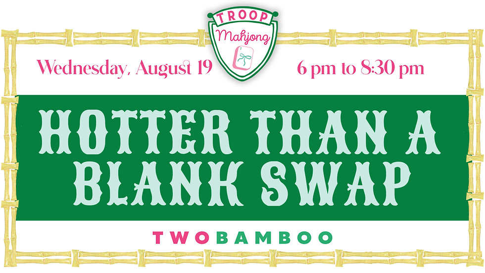August Troop Mahjong: Hotter Than a Blank Swamp (8/19)