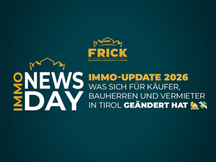 Immo-Update 2026: Was sich für Käufer, Bauherren und Vermieter in Tirol geändert hat