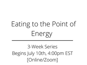 3-Week Series Eating to the Point of Energy
