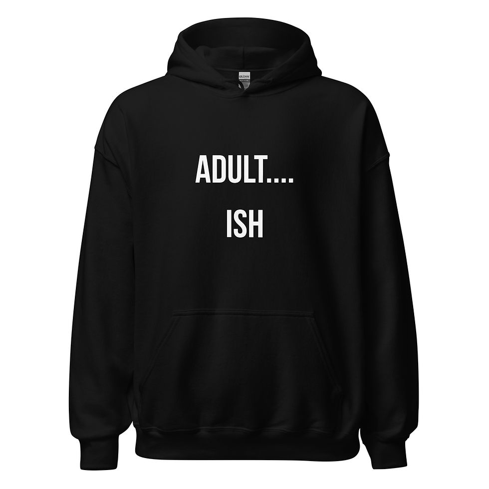 Front view of a black unisex hoodie with white “ADULT…ISH” print on the chest.