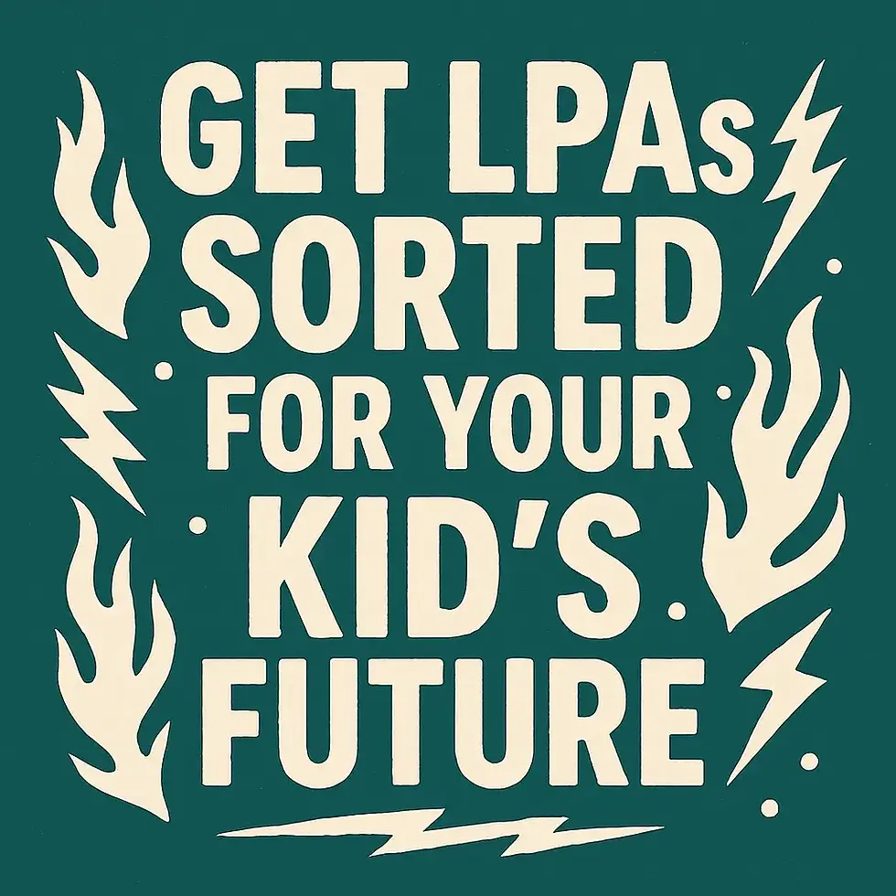 “Bold punk-style poster with distressed cream lettering on a dark teal background. The text reads: ‘Get LPAs Sorted for Your Kid’s Future,’ surrounded by lightning bolts, flame shapes, and scattered dots for a rebellious, energetic effect.